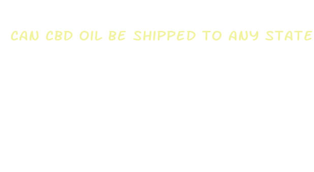 can cbd oil be shipped to any state