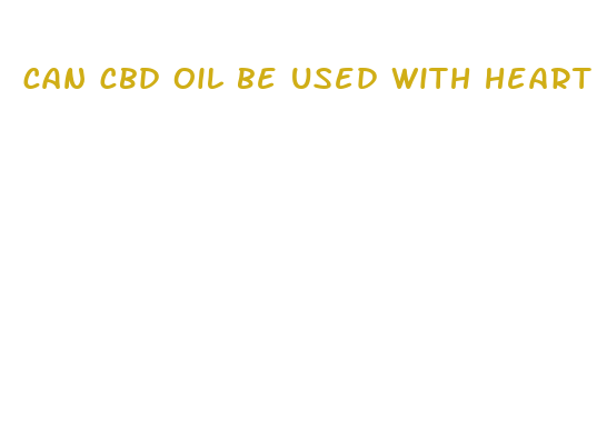 can cbd oil be used with heart medication