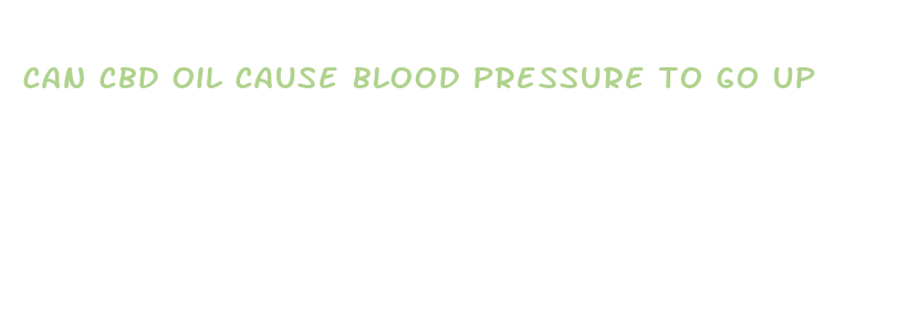 can cbd oil cause blood pressure to go up