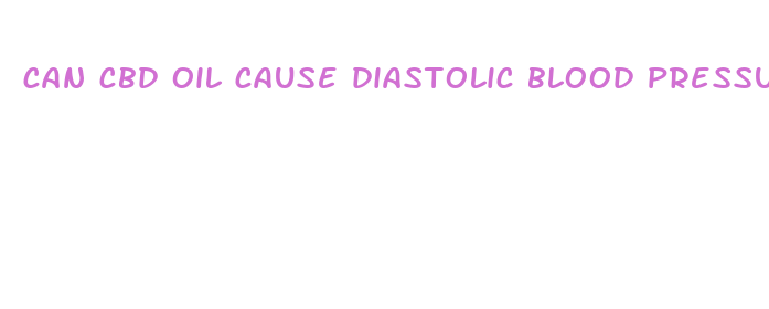 can cbd oil cause diastolic blood pressure to go up