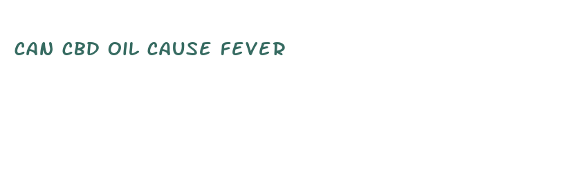 can cbd oil cause fever