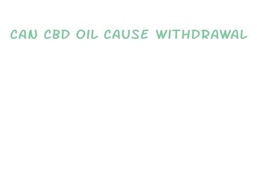 can cbd oil cause withdrawal