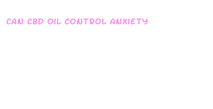 can cbd oil control anxiety