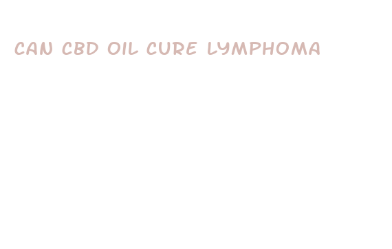 can cbd oil cure lymphoma