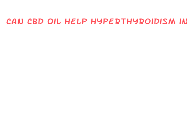 can cbd oil help hyperthyroidism in cats