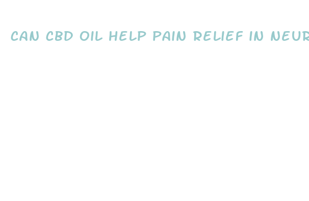 can cbd oil help pain relief in neuropathy