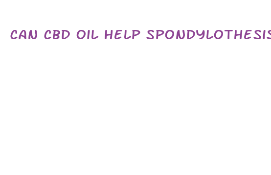 can cbd oil help spondylothesis