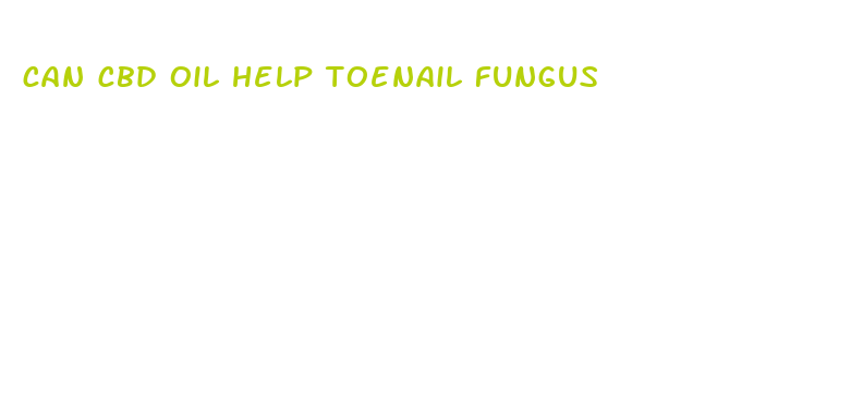 can cbd oil help toenail fungus