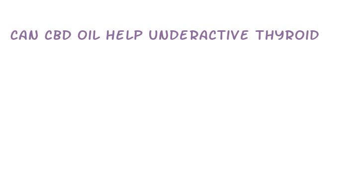 can cbd oil help underactive thyroid