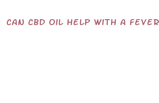 can cbd oil help with a fever and a cold