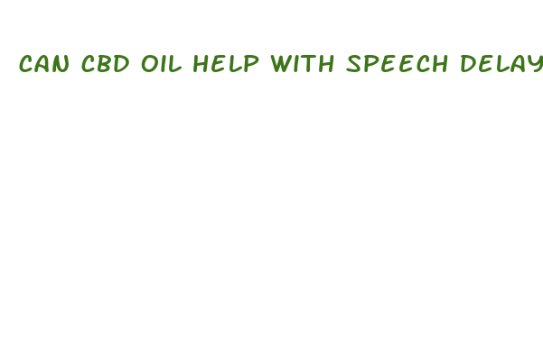 can cbd oil help with speech delay