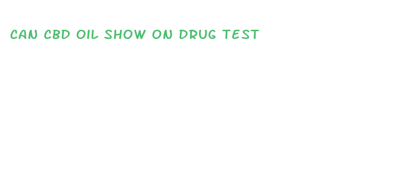 can cbd oil show on drug test