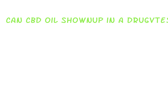 can cbd oil shownup in a drugvtest