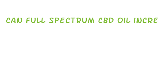 can full spectrum cbd oil increase anxiety