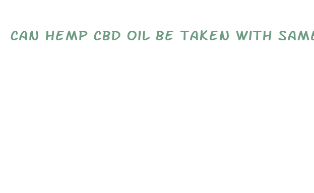 can hemp cbd oil be taken with same