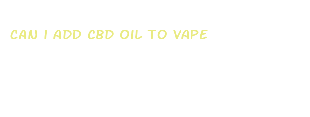 can i add cbd oil to vape