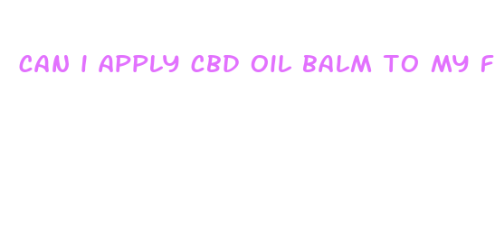 can i apply cbd oil balm to my face