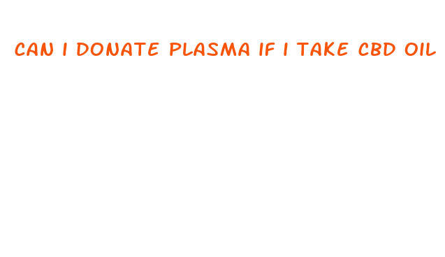 can i donate plasma if i take cbd oil