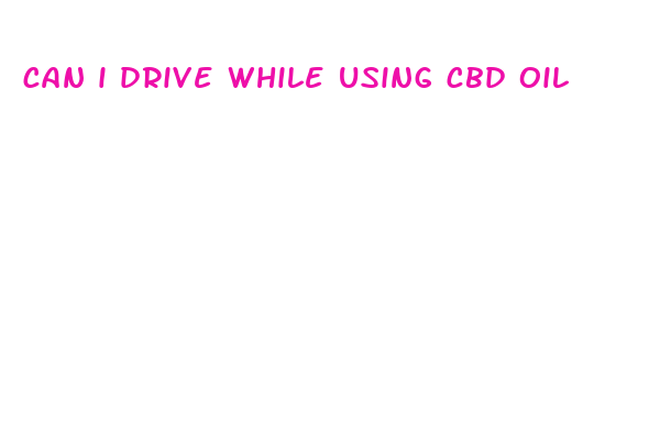 can i drive while using cbd oil