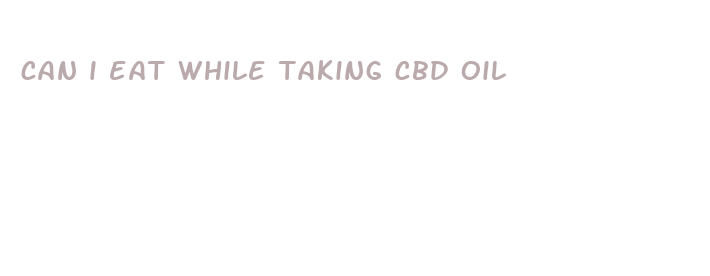 can i eat while taking cbd oil