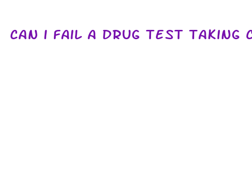 can i fail a drug test taking cbd oil