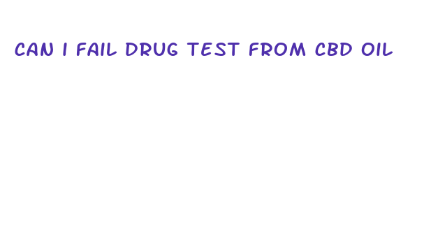 can i fail drug test from cbd oil