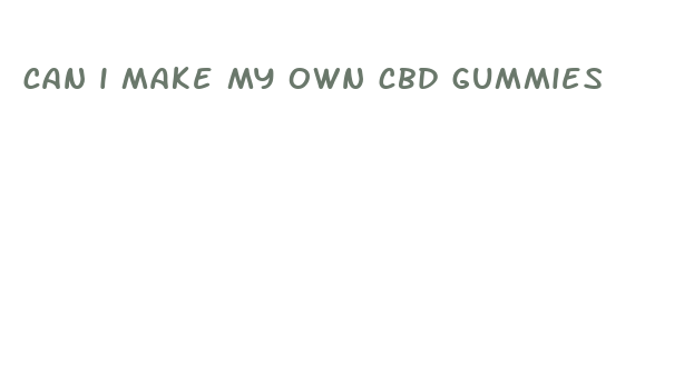 can i make my own cbd gummies