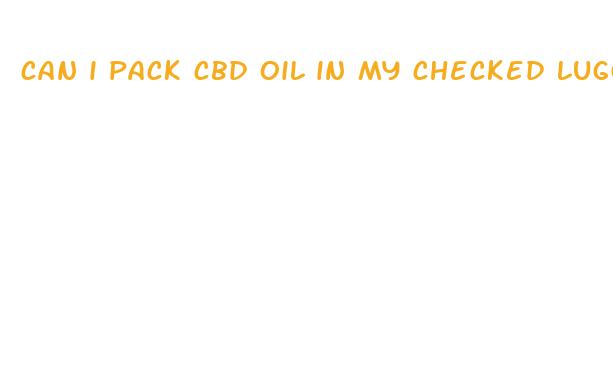 can i pack cbd oil in my checked luggage