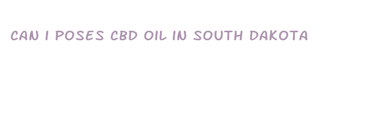 can i poses cbd oil in south dakota