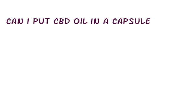 can i put cbd oil in a capsule