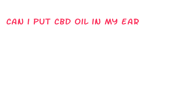 can i put cbd oil in my ear