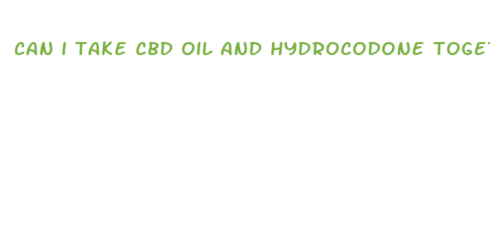 can i take cbd oil and hydrocodone together