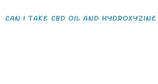 can i take cbd oil and hydroxyzine