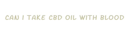 can i take cbd oil with blood pressure medicine