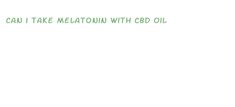 can i take melatonin with cbd oil