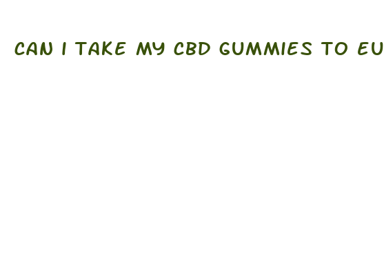 can i take my cbd gummies to europ