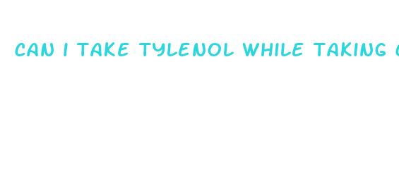 can i take tylenol while taking cbd oil