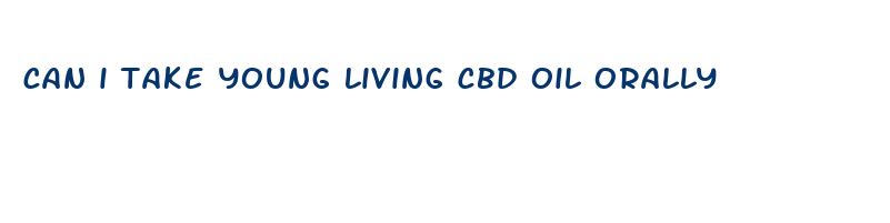 can i take young living cbd oil orally