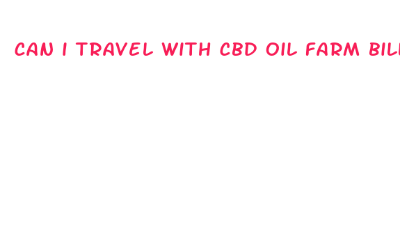 can i travel with cbd oil farm bill