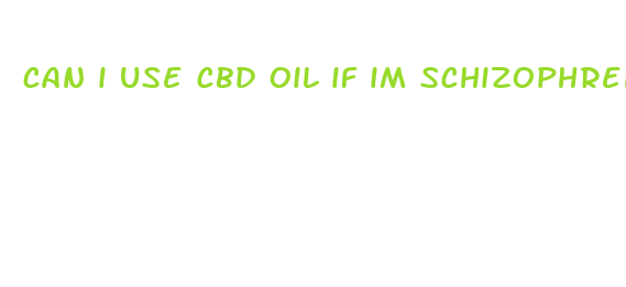 can i use cbd oil if im schizophrenic