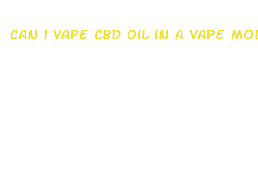 can i vape cbd oil in a vape mod