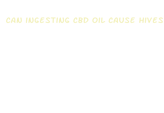 can ingesting cbd oil cause hives