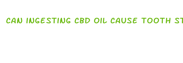 can ingesting cbd oil cause tooth staining