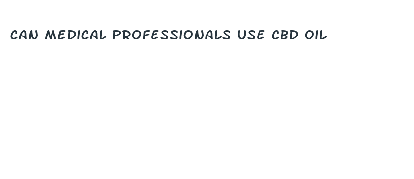 can medical professionals use cbd oil