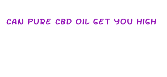 can pure cbd oil get you high