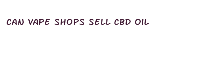 can vape shops sell cbd oil