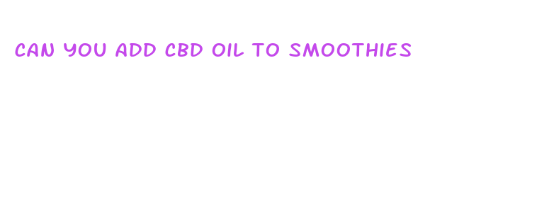 can you add cbd oil to smoothies