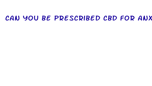 can you be prescribed cbd for anxiety