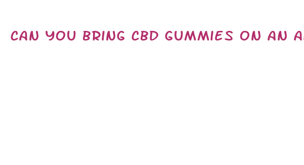 can you bring cbd gummies on an airplane