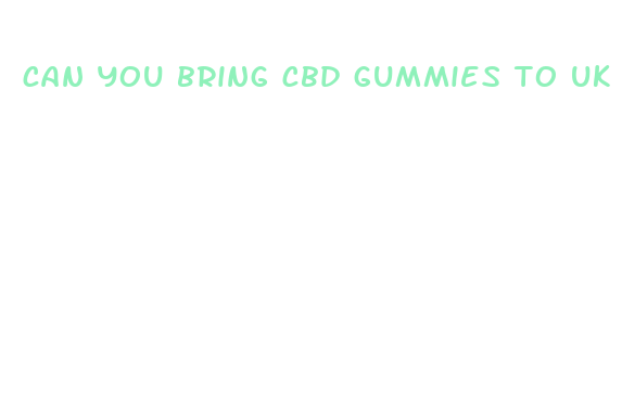 can you bring cbd gummies to uk